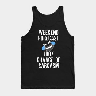 Funny Sarcasm Weekend Forecast 100 Percent Chance of Sarcasm Tank Top